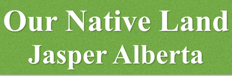 Our Native Land - Jasper Alberta